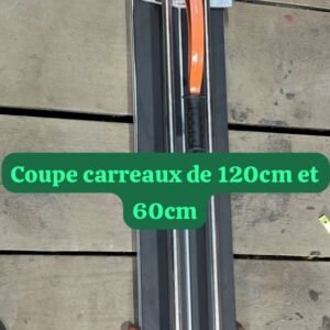 Coupe carreaux de 120cm et 60cm